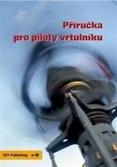 Příručka pro piloty vrtulníku - Miroslav Pospíšil, Robert Pláteník