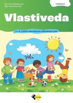 Vlastiveda pre 4. ročník špeciálnych základných škôl - učebnica - Jana Rohovská, Silvia Škultétyová