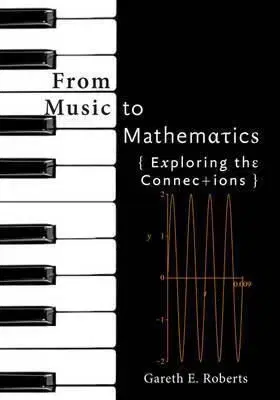 From Music to Mathematics - Exploring the Connections - Gareth Roberts
