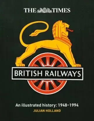 The Times British Railways - Julian Holland, Times Books