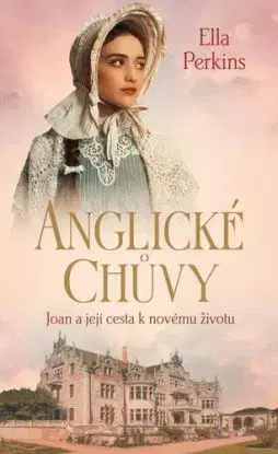 Anglické chůvy 1: Joan a její cesta k novému životu - Ella Perkins