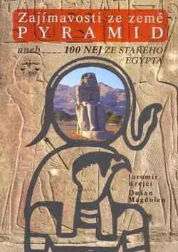 Zajímavosti ze země pyramid aneb 100 nej ze starého Egypta - Jaromír Krejčí, Jaromír Krejčí, Dušan Magdolen