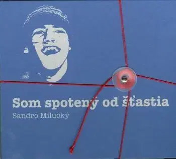 Som spotený od šťastia - Sandro Milučký