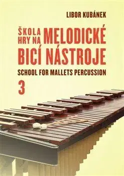 Škola hry na melodické bicí nástroje - Libor Kubánek