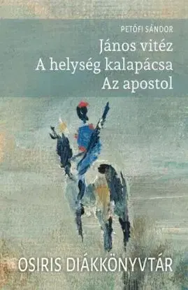 János vitéz - A helység kalapácsa - Az apostol - Sándor Petőfi