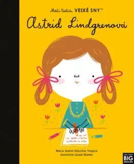 Malí ľudia, veľké sny: Astrid Lindgrenová - Maria Isabel Sanchez Vegara