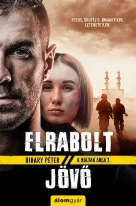 Elrabolt jövő - Péter Bihary