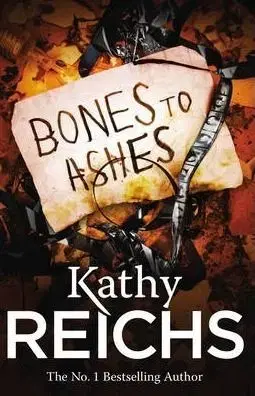 Bones to Ashes - Kathy Reichs
