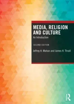 Media, Religion and Culture - James H. Thrall, Jeffrey H. Mahan