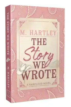 The Story We Wrote - M. Hartley