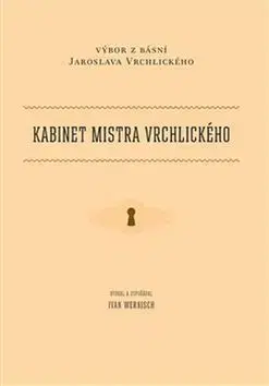 Kabinet mistra Vrchlického - Ivan Wernisch, Jaroslav Vrchlický
