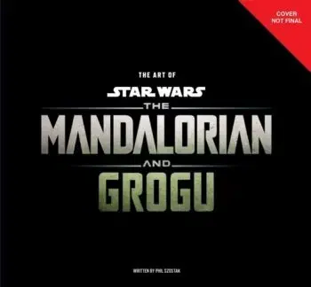 The Art of Star Wars: The Mandalorian and Grogu - Phil Szostak