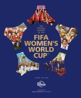The Official History of the FIFA Women's World Cup - FIFA Museum