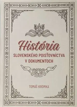 História slovenského poisťovníctva v dokumentoch - Tomáš Kromka