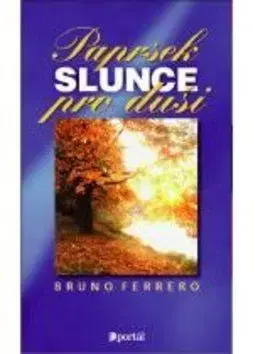 Paprsek slunce pro duši - Bruno Ferrero