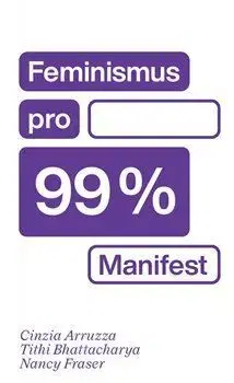 Feminismus pro 99 % - Nancy Fraser