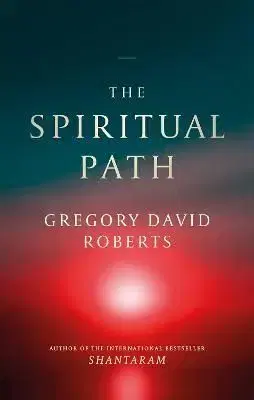The Spiritual Path - Gregory David Roberts
