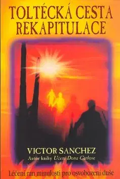 Toltécká cesta rekapitulace - Victor Sanchez