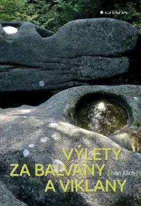 Výlety za balvany a viklany - Ivan Klich