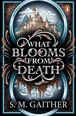 What Blooms From Death - S. M. Gaither