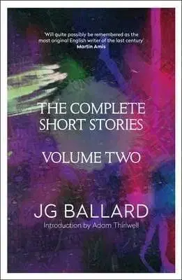 The Complete Short Stories: Volume 2 - J. G. Ballard