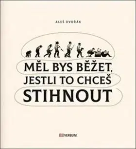 Měl bys běžet, jestli to chceš stihnout - Aleš Dvořák