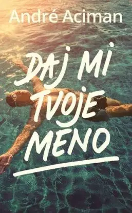 Daj mi tvoje meno - André Aciman