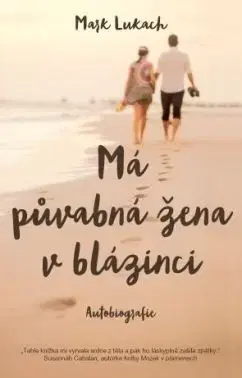 Má půvabná žena v blázinci – autobiografie - Mark Lukach