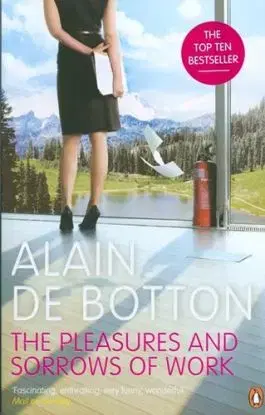 The Pleasures and ssorrows of Work - Alain de Botton