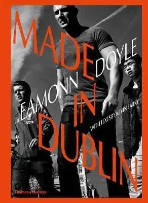 Eamonn Doyle: Made In Dublin - Eamonn Doyle, Kevin Barry