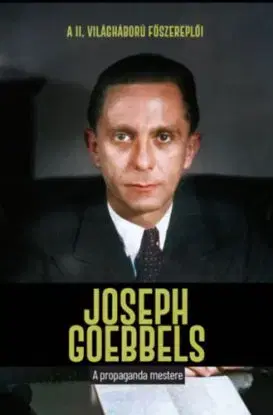 Joseph Goebbels - A propaganda mestere - Mar Corrales