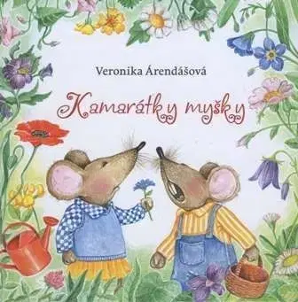 Kamarátky myšky - Veronika Árendášová