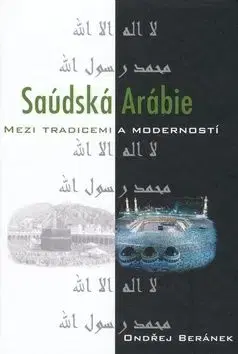 Saudská Arábie mezi tradicemi a moudrostí - Ondřej Beránek