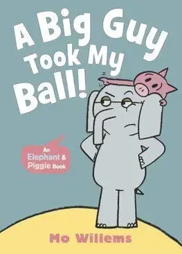 A Big Guy Took My Ball! - Mo Willems