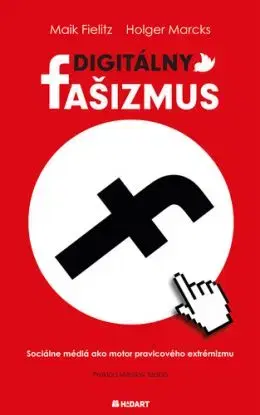 Digitálny fašizmus - Maik Fielitz, Miloslav Szabó
