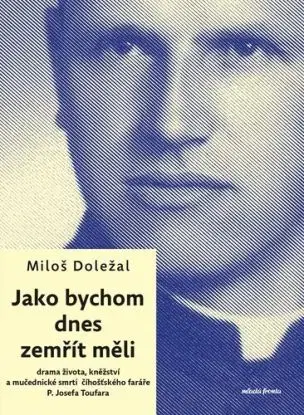 Jako bychom dnes zemřít měli, 2. vydání - Miloš Doležal