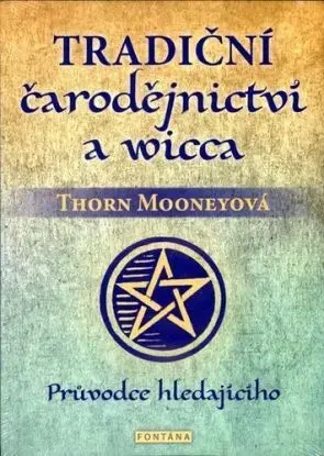 Tradiční čarodějnictví a wicca - Thorn Mooney
