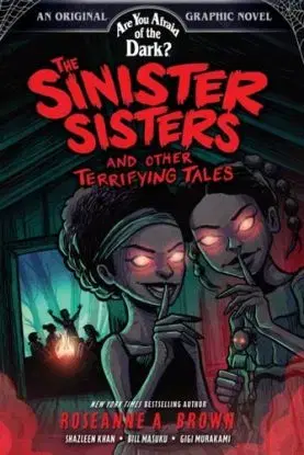 The Sinister Sisters and Other Terrifying Tales (Are You Afraid of the Dark? Graphic Novel #2) - Roseanne A. Brown