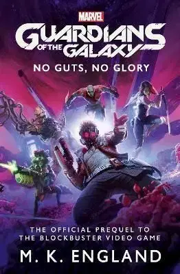 Marvels Guardians of the Galaxy No Guts No Glory - M.K. England