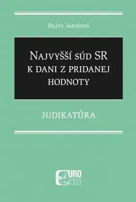 Najvyšší súd SR k dani z pridanej hodnoty - Judikatúra - Beáta Jarošová
