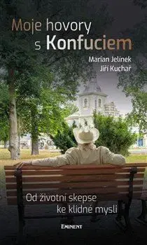 Moje hovory s Konfuciem - Jiří Kuchař, Marian Jelínek