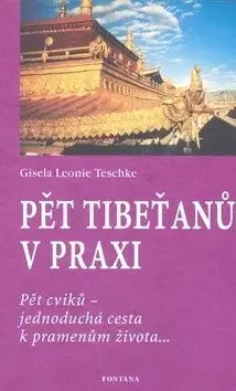 Pět tibeťanů v praxi - Teschke Gisela Leonie