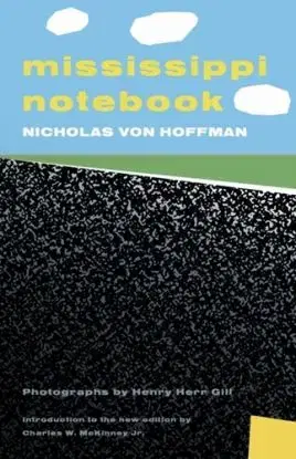 Mississippi Notebook - Nicholas von Hoffman