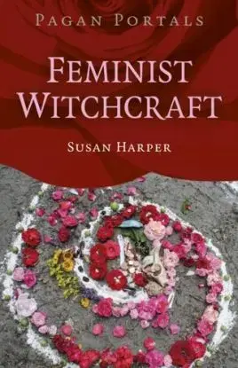 Pagan Portals Feminist Witchcraft - Susan Harper
