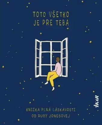 Toto všetko je pre teba - Knižka plná láskavosti - Ruby Jones