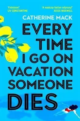 Every Time I Go on Vacation, Someone Dies - Catherine Mack