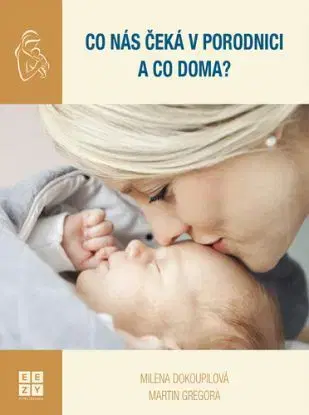 Co nás čeká v porodnici a co doma? - Martin Gregora, Milena Dokoupilova