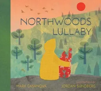 Northwoods Lullaby - Mary Casanova