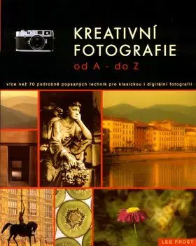 Kreativní fotografie od A do Z - Frost Lee