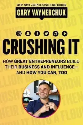 Crushing It - Gary Vaynerchuk